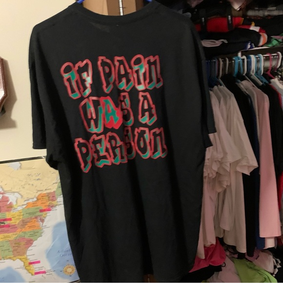 If Pain Was A Person “Have a good day” - Picture 3 of 3